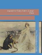 Japanese Fairy Tales: Large Print di Yei Theodora Ozaki edito da INDEPENDENTLY PUBLISHED