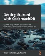 Getting Started With CockroachDB di Kishen Das Kondabagilu Rajanna edito da Packt Publishing Limited