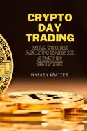 Crypto DAY Trading di Kratter Warren Kratter edito da Elisa Ferranti