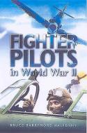 Fighter Pilots in World War II: True Stories of Frontline Air Combat di Bruce Barrymore Halpenny edito da PEN & SWORD AVIATION