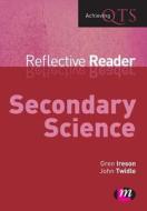 Secondary Science Reflective Reader di Gren Ireson edito da Learning Matters
