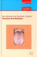 Practical Oral Medicine: Oral Surgery and Oral Medicine - 3 di Iain MacLeod, Alexander Crighton edito da Quintessence Publishing (IL)