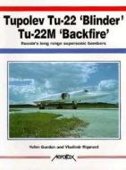 Tu-22 \'blinder\'/tu-22m \'backfire\' di Yefim Gordon, Vladimir Rigmant edito da Ian Allan Publishing