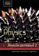 Eduqas Physics A Level - Revision Workbook 2 di Gareth Kelly, Iestyn Morris, Nigel Wood edito da Illuminate Publishing