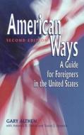 American Ways: A Guide for Foreigners in the United States di Gary Althen edito da Nicholas Brealey Publishing