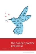 The Cancer Poetry Project 2: More Poems by Cancer Patients and Those Who Love Them di Karin B. Miller edito da Tasora Books