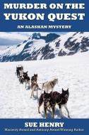 Murder on the Yukon Quest di Sue Henry edito da EPICENTER PR INC