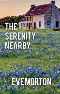 The Serenity Nearby di Eve Morton edito da SAPPHIRE BOOKS PUB
