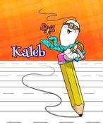 Kaleb: Personalized Book with Child's Name, Primary Writing Tablet, 54 Sheets of Practice Paper, 1 Ruling, 6 Coloring Pages, di Black River Art edito da Createspace Independent Publishing Platform