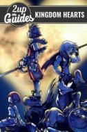 Kingdom Hearts Strategy Guide & Game Walkthrough - Cheats, Tips, Tricks, and More! di 2up Guides edito da Createspace Independent Publishing Platform