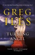 Turning Angel di Greg Iles edito da Scribner