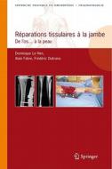 Reparations Tissulaires A La Jambe di Dominique Le Nen, Frederic Dubrana edito da Springer Editions