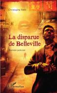 La disparue de Belleville di Christophe Petit edito da Editions L'Harmattan