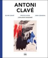 Antoni Clave: Printed Work. Catalogue raisonne di Aude Hendgen, Celine Chicha-Castex, Thomas Llorens edito da Editions Skira Paris