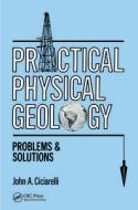 Practical Physical Geology: Pro di John A. Ciciarelli, J. Ciciarelli edito da Routledge