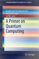 A Primer on Quantum Computing di Franklin De Lima Marquezino, Carlile Lavor, Renato Portugal edito da Springer International Publishing