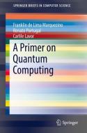 A Primer on Quantum Computing di Franklin De Lima Marquezino, Carlile Lavor, Renato Portugal edito da Springer International Publishing