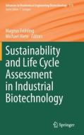 Sustainability and Life Cycle Assessment in Industrial Biotechnology edito da Springer International Publishing