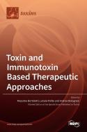 Toxin and Immunotoxin Based Therapeutic Approaches edito da MDPI AG