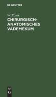 Chirurgisch-Anatomisches Vademekum di W. Roser edito da De Gruyter