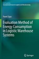 Evaluation Method of Energy Consumption in Logistic Warehouse Systems di Pawel Zajac edito da Springer International Publishing