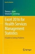 Excel 2016 for Health Services Management Statistics di Thomas J. Quirk, Simone M. Cummings edito da Springer-Verlag GmbH