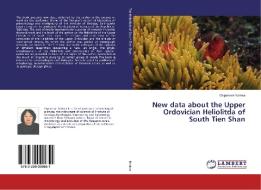New data about the Upper Ordovician Heliolitda of South Tien Shan di Ospanova Narima edito da LAP Lambert Academic Publishing
