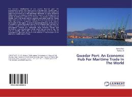 Gwadar Port: An Economic Hub For Maritime Trade In The World di Asmat Naz, Fatima Ali edito da LAP LAMBERT Academic Publishing