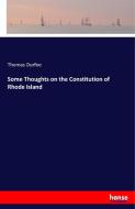 Some Thoughts on the Constitution of Rhode Island di Thomas Durfee edito da hansebooks