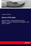 Hymns of the Ages di Caroline S. Whitmarsh edito da hansebooks