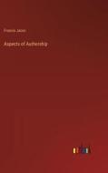 Aspects of Authorship di Francis Jacox edito da Outlook Verlag