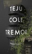 Tremor di Teju Cole edito da Claassen-Verlag