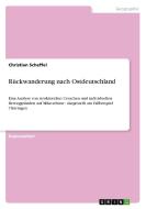 Rückwanderung nach Ostdeutschland di Christian Scheffel edito da GRIN Publishing