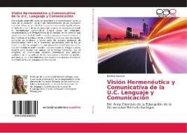 Vision Hermeneutica Y Comunicativa De La U.c. Lenguaje Y Comunicacion di Navarro Maritza Navarro edito da Ks Omniscriptum Publishing