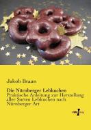 Die Nürnberger Lebkuchen di Jakob Braun edito da Vero Verlag