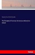 The Principles of Currency: Six lectures delivered at Oxford di Bonamy Price, Michel Chevalier edito da hansebooks