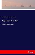 Napoleon III in Italy di Elizabeth Barrett Browning edito da hansebooks