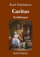 Caritas di Karl Schönherr edito da Hofenberg