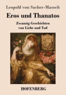 Eros und Thanatos di Leopold von Sacher-Masoch edito da Hofenberg