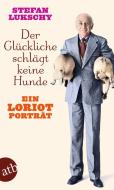 Der Glückliche schlägt keine Hunde di Stefan Lukschy edito da Aufbau Taschenbuch Verlag