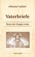 Vaterbriefe - Worte de Ewigen Liebe di Johanne Ladner edito da Books on Demand