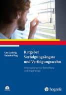 Ratgeber Verfolgungsängste und Verfolgungswahn di Lea Ludwig, Valeska Hug edito da Hogrefe Verlag GmbH + Co.