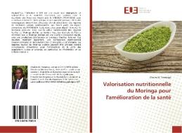 Valorisation nutritionnelle du Moringa pour l'amélioration de la santé di Charles W. Yaméogo edito da Editions universitaires europeennes EUE