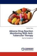 Adverse Drug Reaction Monitoring With Anti-Tubercular Therapy di Sachdev Yadav edito da LAP Lambert Academic Publishing