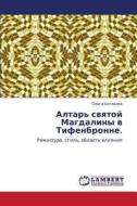 Altar' Svyatoy Magdaliny V Tifenbronne. di Belyakova Ol'ga edito da Lap Lambert Academic Publishing