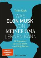 Was Elon Musk von meiner Oma lernen kann di Tobias Epple edito da Metropolitan Verlag
