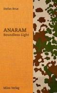 Anaram - Boundless Light di Stefan Brux edito da Miles-Verlag