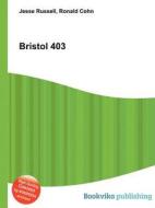 Bristol 403 di Jesse Russell, Ronald Cohn edito da Book On Demand Ltd.