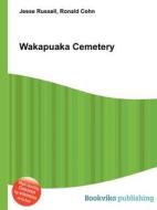 Wakapuaka Cemetery edito da Book On Demand Ltd.