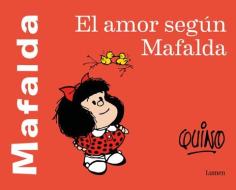 El Amor Según Mafalda di Quino edito da LUMEN